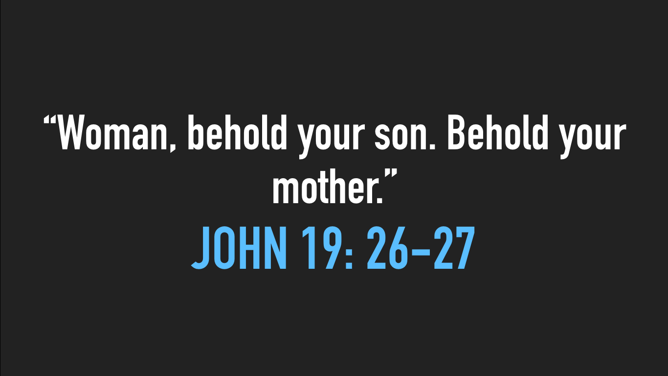 “Woman, behold your son. Behold your mother.” – Clearwater Bay ...